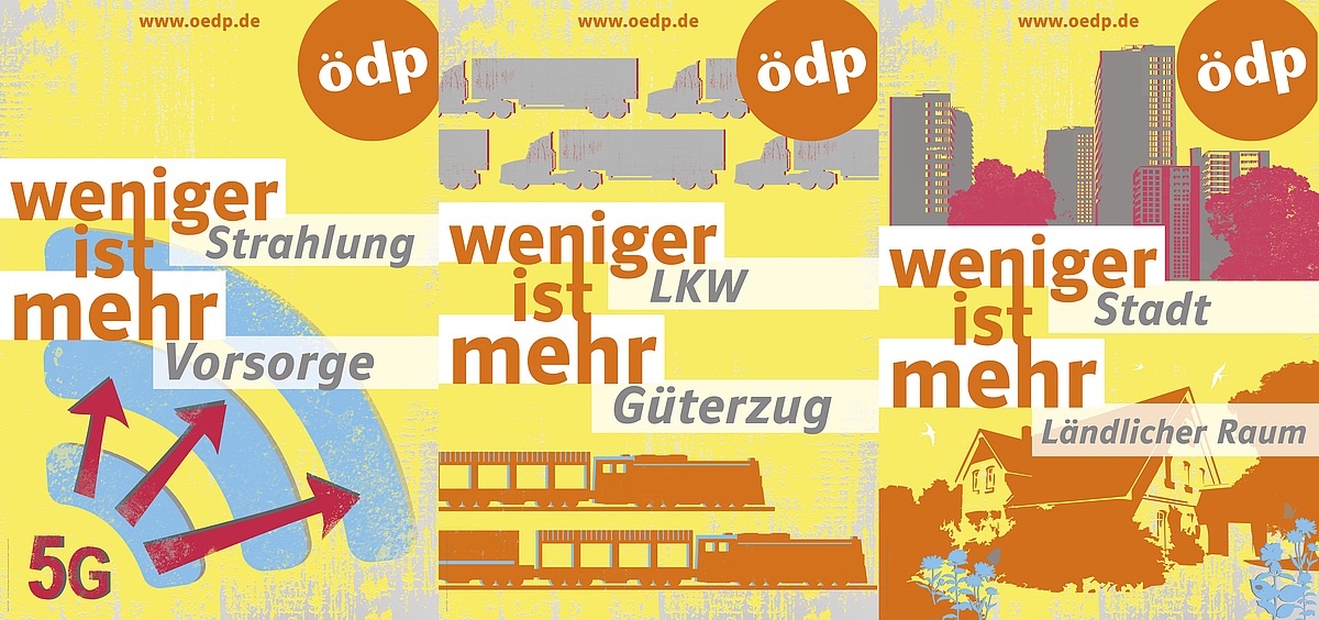 Wahlplakate: Weniger LKW ist mehr Güterzug, Weniger Strahlung ist mehr Vorsorge (5G), Weniger Stadt ist mehr ländlicher Raum. Wahlplakate: Weniger LKW ist mehr Güterzug, Weniger Strahlung ist mehr Vorsorge (5G), Weniger Stadt ist mehr ländlicher Raum.