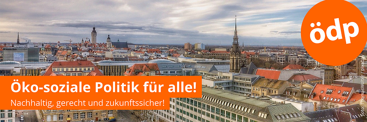 Blick auf Leipzig. ÖDP für Öko-soziale Politik für alle! Nachhaltig, gerecht und zukunftssicher!