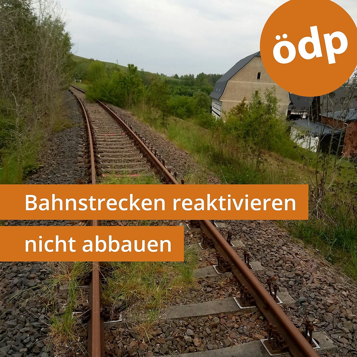 Bahnstrecken reaktivieren, nicht abbauen