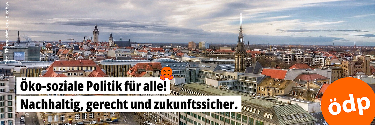 Blick auf Leipzig. ÖDP für Öko-soziale Politik für alle! Nachhaltig, gerecht und zukunftssicher!